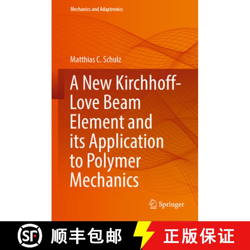 【3-4周达】A New Kirchhoff-Love Beam Element and Its Application to Polymer Mechanics [9783031063398]