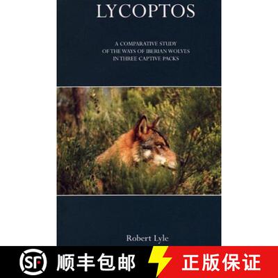 预订 Lycoptos: A Comparative Study of the Ways of Iberian Wolves in Three Captive Packs [9780953473519]
