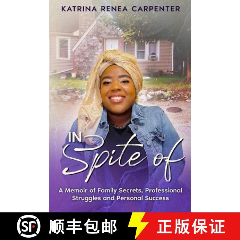 【2-3周达】In Spite Of: A Memoir of Family Secrets, Professional Struggles, and Personal Success [9781945873386]