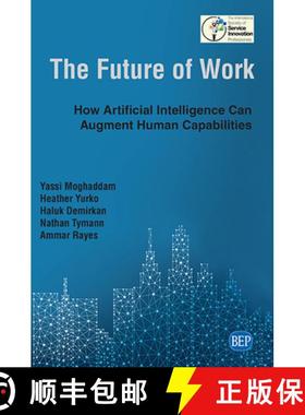预订 The Future of Work: How Artificial Intelligence Can Augment Human Capabilities [9781951527181]