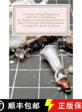 预订 A Funny Thing Happened After the Courthouse: : 10 Things Learned About Divorce Short & Simple Se... [9780692575987]