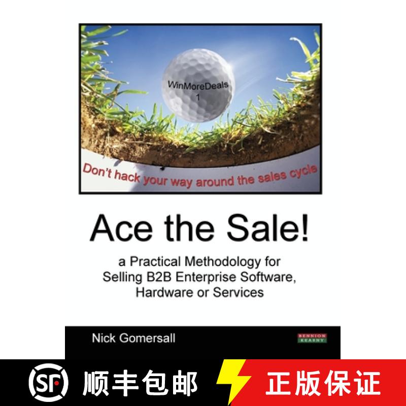 【3-4周达】Ace the Sale! a Practical Methodology for Selling B2B Enterprise Software, Hardware or Ser... [9780955911439]