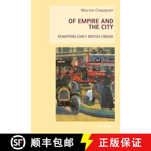 【3-4周达】Of Empire and the City : Remapping Early British Cinema [9783034308236]