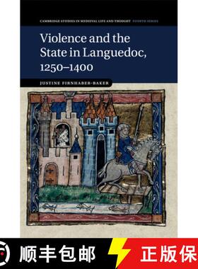 【3-4周达】Violence and the State in Languedoc, 1250–1400: - Violence and the State in Languedoc, 12... [9781316635056]