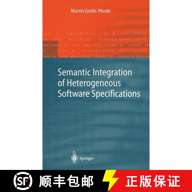 【4周达】Semantic Integration of Heterogeneous Software Specifications [9783540402572]