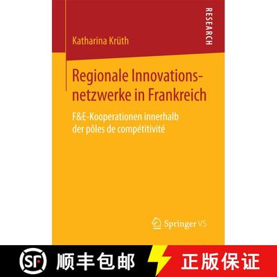 【3-4周达】Regionale Innovationsnetzwerke in Frankreich: F&E-Kooperationen innerhalb der pôles de co... [9783658201524]