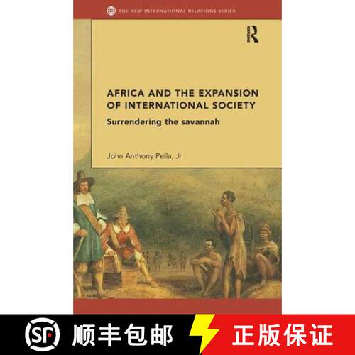 【3-4周达】Africa and the Expansion of International Society: Surrendering the Savannah [9781138287846]