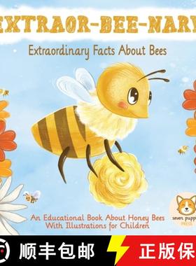 【3-4周达】EXTRAOR-BEE-NARY Extraordinary Facts About Bees: An Educational Book About Honey Bees With... [9781955626026]