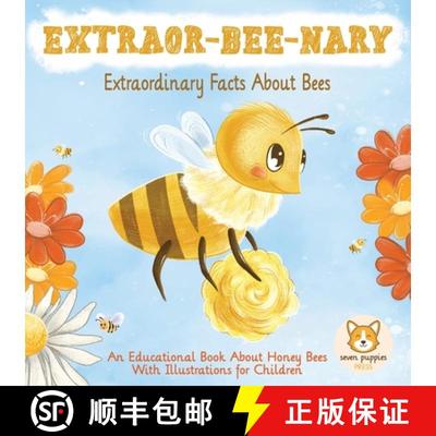 【3-4周达】EXTRAOR-BEE-NARY Extraordinary Facts About Bees: An Educational Book About Honey Bees With... [9781955626026]