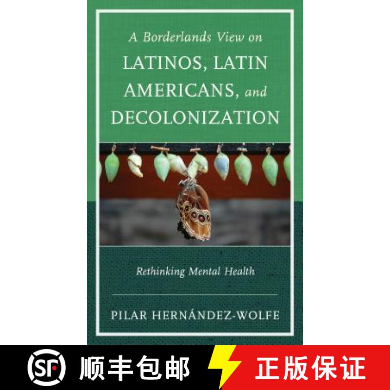 【3-4周达】A Borderlands View on Latinos, Latin Americans, and Decolonization : Rethinking Mental Health [9781442247758]