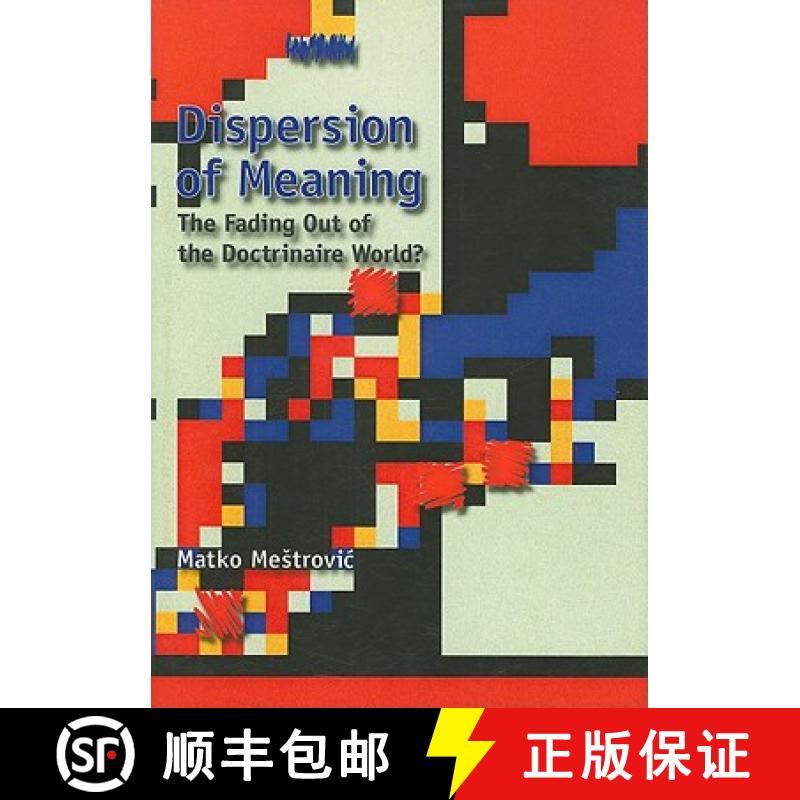 预订 Dispersion of Meaning: The Fading Out of the Doctrinaire World? [9781847184122]