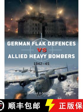 【3-4周达】German Flak Defences vs Allied Heavy Bombers: 1942–45 [9781472836717]