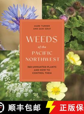 【3-4周达】Weeds of the Pacific Northwest: 368 Unwanted Plants and How to Control Them [9781643261089]