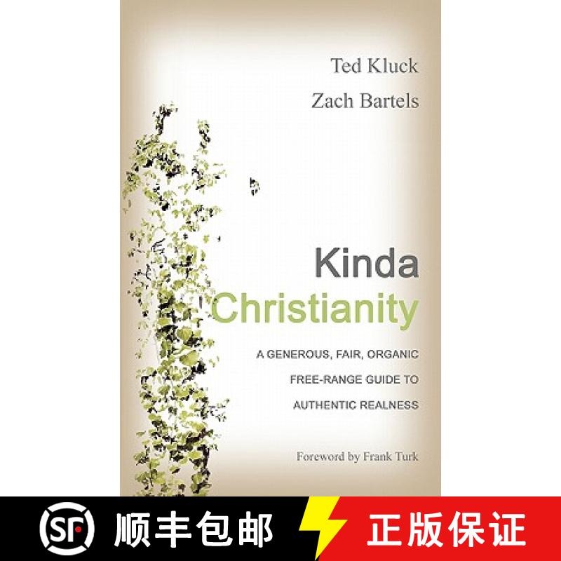 【3-4周达】Kinda Christianity: A Generous, Fair, Organic, Free-Range Guide to Authentic Realness [9780615364971]