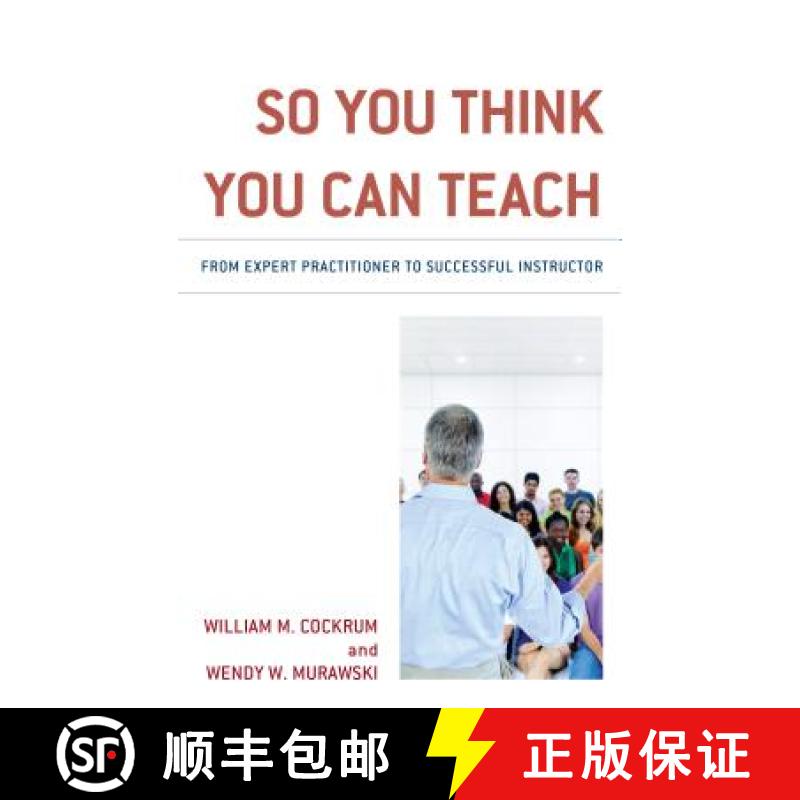 【3-4周达】So You Think You Can Teach : From Expert Practitioner to Successful Instructor [9781475844542]