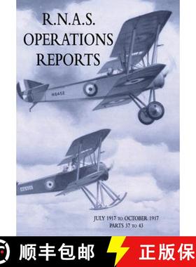 【3-4周达】R.N.A.S. OPERATIONS REPORTS : Volume 2: July 1917 to October 1917 Parts 37 to 43 [9781783314874]