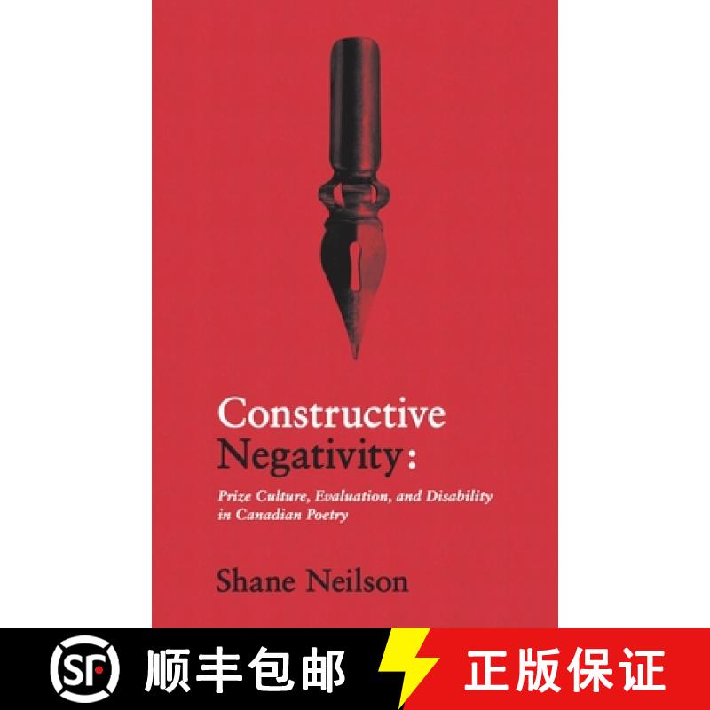 【3-4周达】Constructive Negativity: Prize Culture, Evaluation, and Dis/Ability in Canadian Poetry [9781989287347]