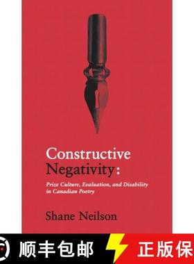 【3-4周达】Constructive Negativity: Prize Culture, Evaluation, and Dis/Ability in Canadian Poetry [9781989287347]