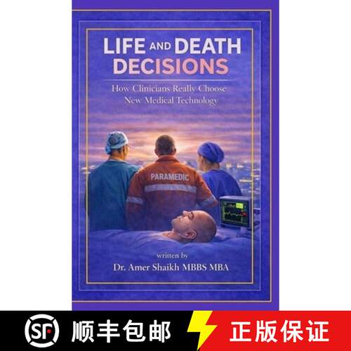 【3-4周达】Life And Death Decisions: How Clinicians Really Choose New Medical Technology [9781919185835]