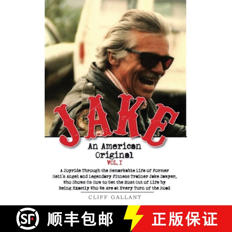 【2-3周达】Jake: An American Original. Volume I. The Life of the Legendary Biker, Bodybuilder, and He... [9781950381289]