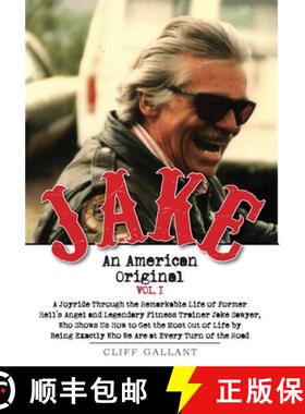【3-4周达】Jake: An American Original. Volume I. The Life of the Legendary Biker, Bodybuilder, and He... [9781950381289]