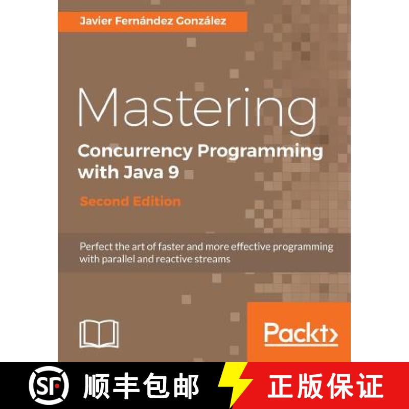 预订 Mastering Concurrency Programming with Java 9 - Second Edition: Fast, reactive and parallel appl... [9781785887949]