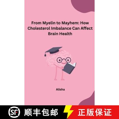 【3-4周达】From Myelin to Mayhem: How Cholesterol Imbalance Can Affect Brain Health [9783384232366]