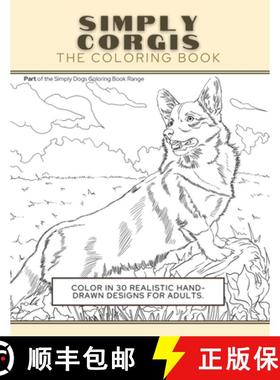 预订 Simply Corgis: The Coloring Book: Color In 30 Realistic Hand-Drawn Designs For Adults. A creativ... [9781913668280]