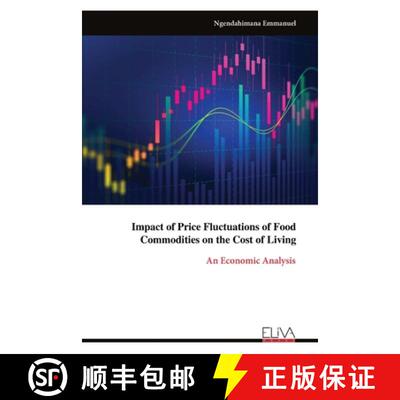 【3-4周达】Impact of Price Fluctuations of Food Commodities on the Cost of Living: An Economic Analysis [9789999323734]