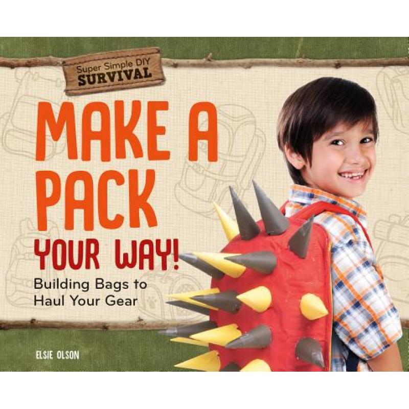 【4周达】Make a Pack Your Way!: Building Bags to Haul Your Gear[9781532119767]-封面