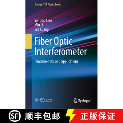【3-4周达】Fiber Optic Interferometer: Fundamentals and Applications [9789819525577]