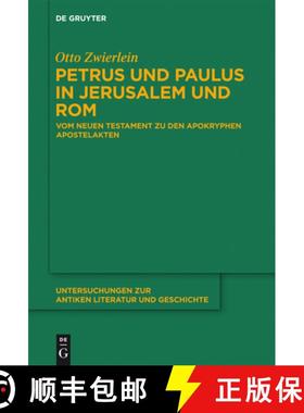 【3-4周达】Petrus und Paulus in Jerusalem und Rom：Vom Neuen Testament zu den apokryphen Apostelakten [9783110303315]