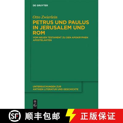 【3-4周达】Petrus und Paulus in Jerusalem und Rom：Vom Neuen Testament zu den apokryphen Apostelakten [9783110303315]