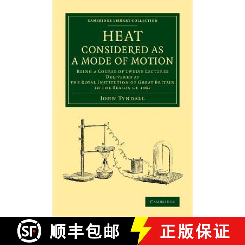 【3-4周达】Heat Considered as a Mode of Motion: Being a Course of Twelve Lectures Delivered at the Ro... [9781108068901]