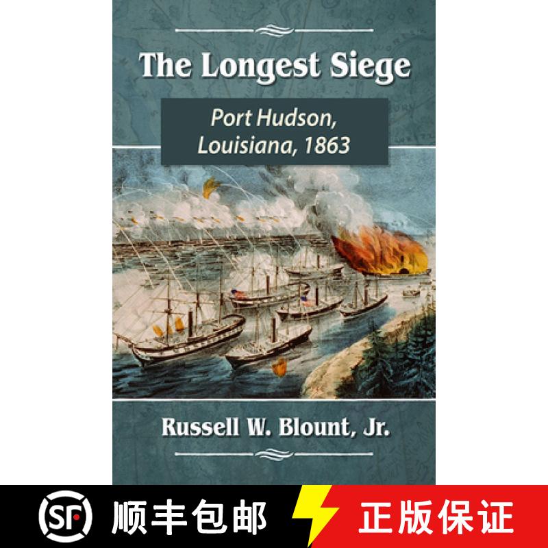 【3-4周达】The Longest Siege : Port Hudson, Louisiana, 1863 [9781476684116]
