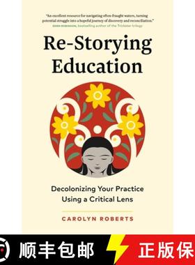 【3-4周达】Re-Storying Education: Decolonizing Your Practice Using a Critical Lens [9781774584965]