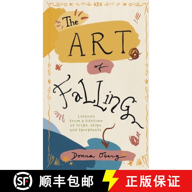 预订 The Art of Falling: Lessons From a Lifetime of Trips, Slips, and Faceplants. [9780228865902]