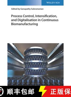 【3-4周达】Process Control, Intensification, And Digitalisation In Continuous Biomanufacturing [Wiley... [9783527347698]