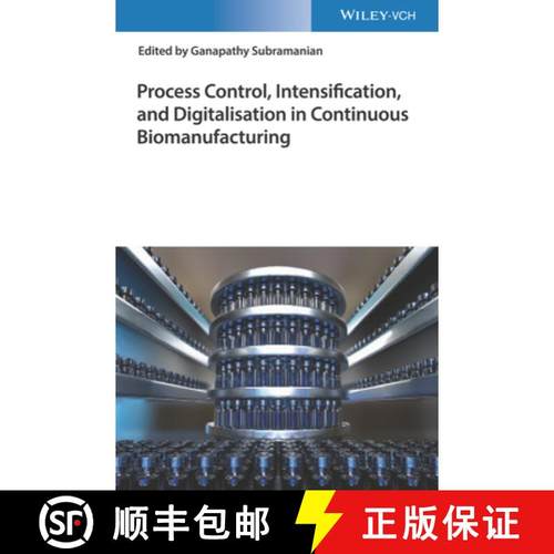 【3-4周达】Process Control, Intensification, And Digitalisation In Continuous Biomanufacturing [Wiley... [9783527347698]