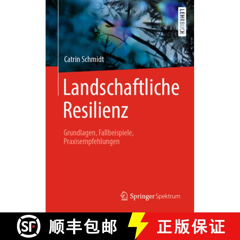 【4周达】Landschaftliche Resilienz: Grundlagen, Fallbeispiele, Praxisempfehlungen [9783662610282]
