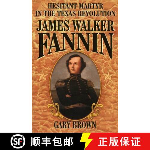 【3-4周达】Hesitant Martyr of the Texas Revolution : James Walker Fannin [9781556227783]