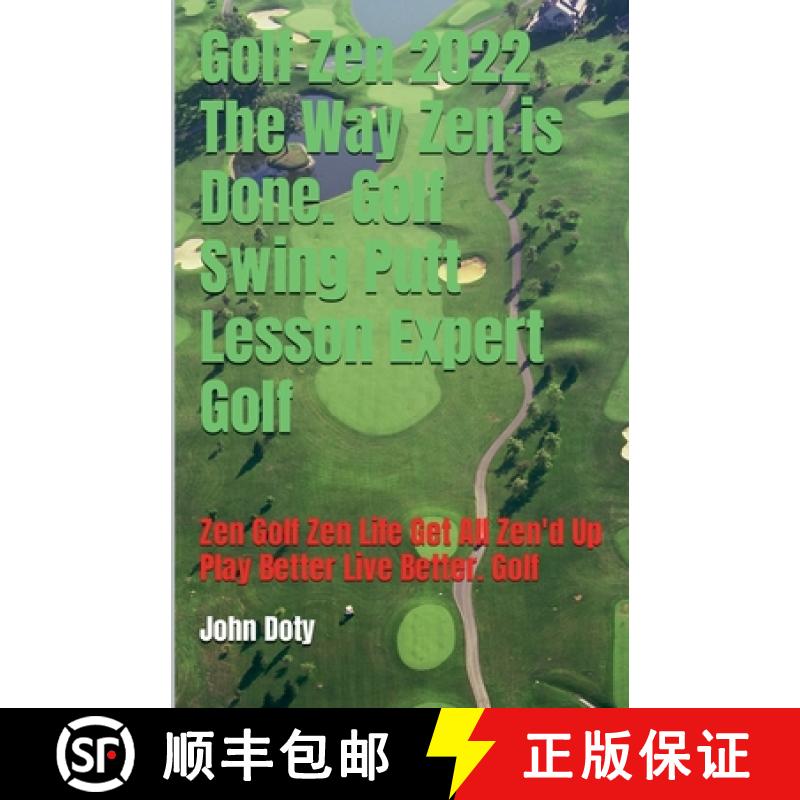 【3-4周达】Golf Zen 2022 The Way Zen is Done. Golf Swing Putt Lesson Expert Golf Zen Golf Zen Life Ge... [9798201106959]