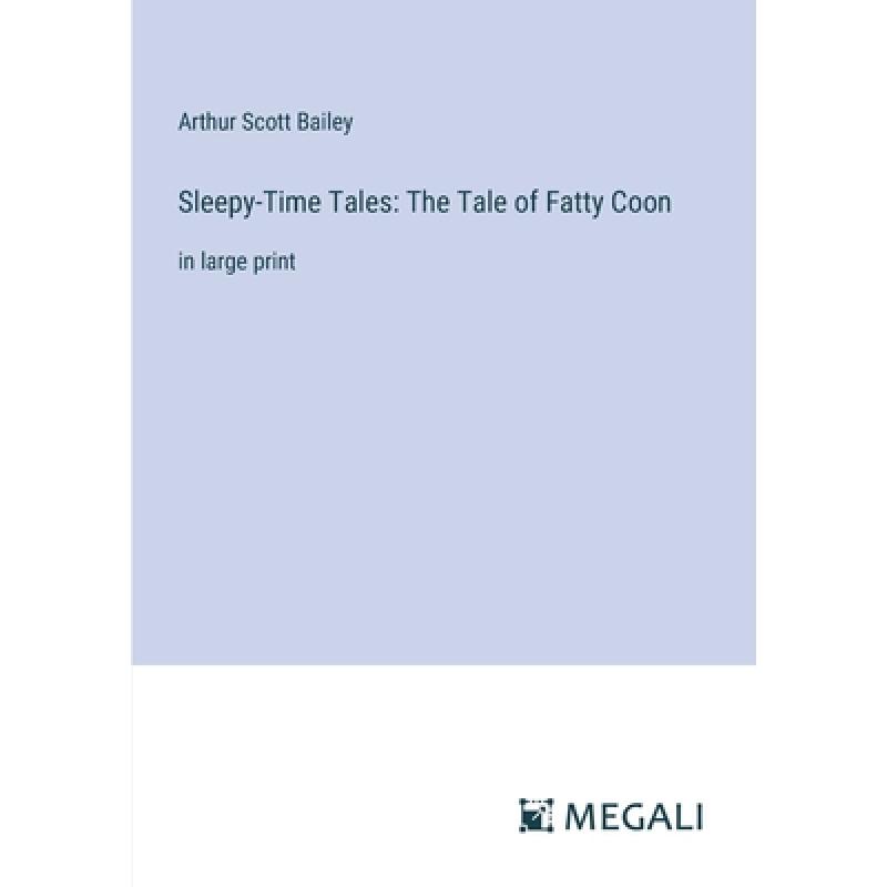 【4周达】Sleepy-Time Tales: The Tale of Fatty Coon: in large print[9783387044706]-封面