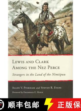 【3-4周达】Lewis and Clark Among the Nez Perce: Strangers in the Land of the Nimiipuu [9780874224177]