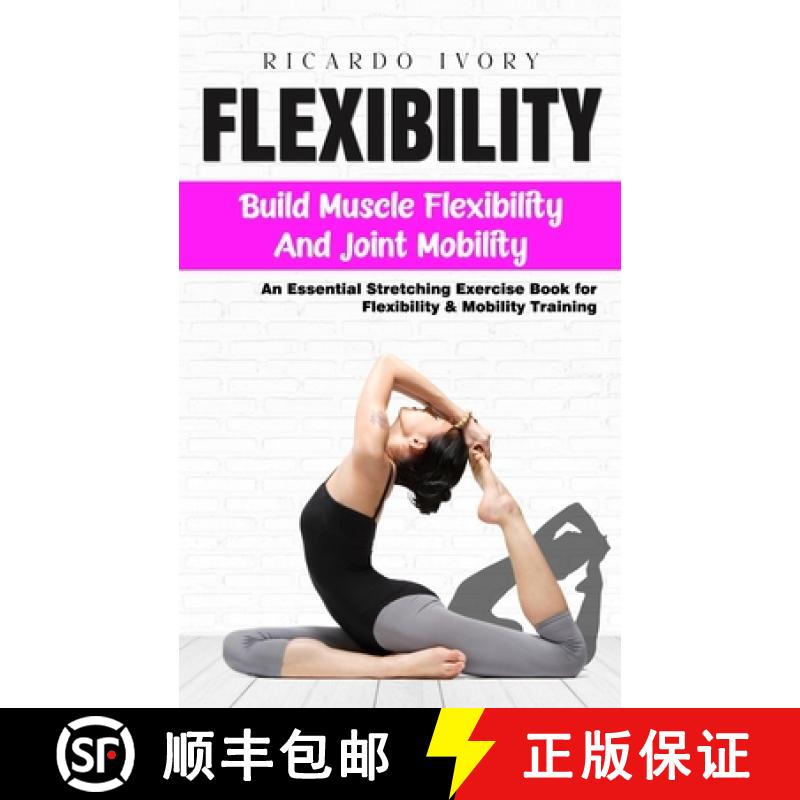 【3-4周达】Flexibility: Build Muscle Flexibility and Joint Mobility (An Essential Stretching Exercise... [9781778196010]图片