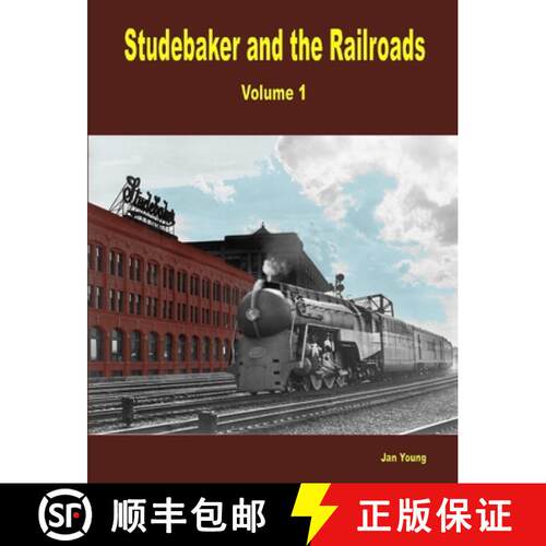 【3-4周达】Studebaker and the Railroads - Volume 1 [9780557092918]