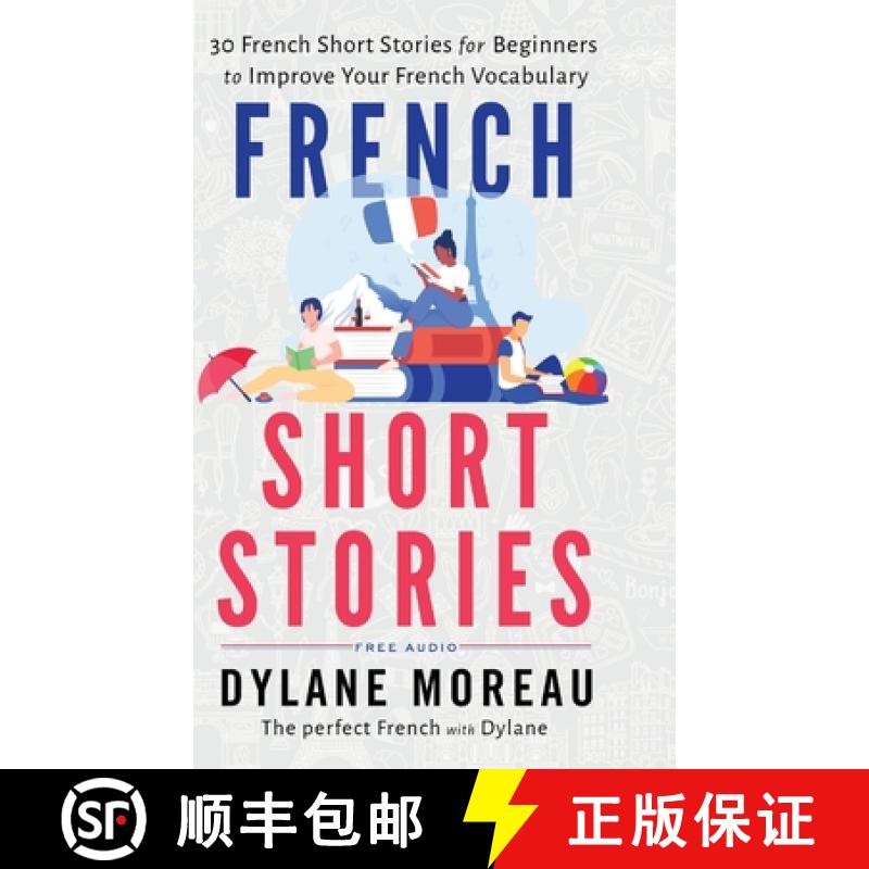 预订 French Short Stories : Thirty French Short Stories for Beginners to Improve your French Vocabulary [9781998024032]