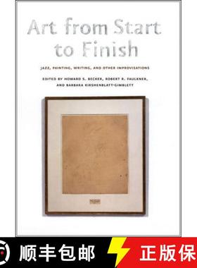 预订 Art from Start to Finish: Jazz, Painting, Writing, and Other Improvisations [9780226040851]