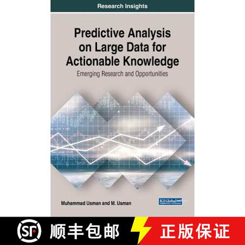 【3-4周达】精装 Predictive Analysis on Large Data for Actionable Knowledge: Emerging Research and Opp... [9781522550297]