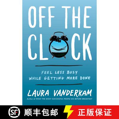 【3-4周达】精装 Off the Clock: Feel Less Busy While Getting More Done [9780735219816]